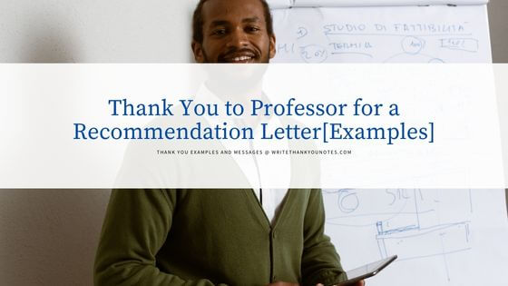 Write a Thank You Letter to a Professor for Recommendation [Examples]