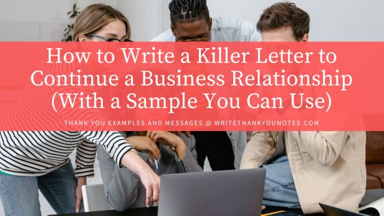 How to Write a Killer Letter to Continue a Business Relationship (With a Sample You Can Use)