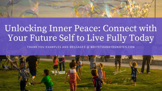 Unlocking Inner Peace: Connect with Your Future Self to Live Fully Today