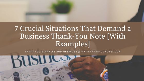 7 Crucial Situations That Demand a Business Thank-You Note [With Examples]